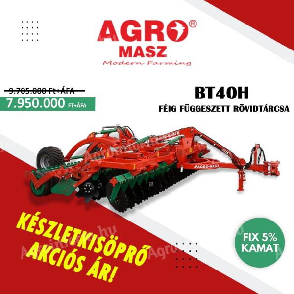 AGRO-MASZ / AGROMASZ BT40H rövidtárcsa KÉSZLETKISÖPRÉS AKCIÓ