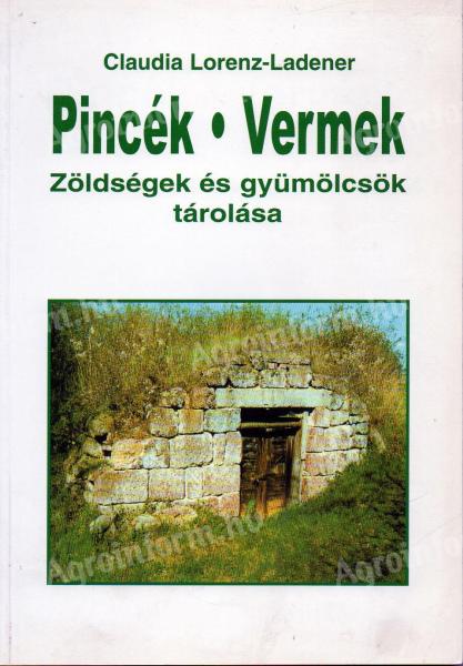 Pincék/Vermek ZÖLDSÉGEK ÉS GYÜMÖLCSÖK TÁROLÁSA