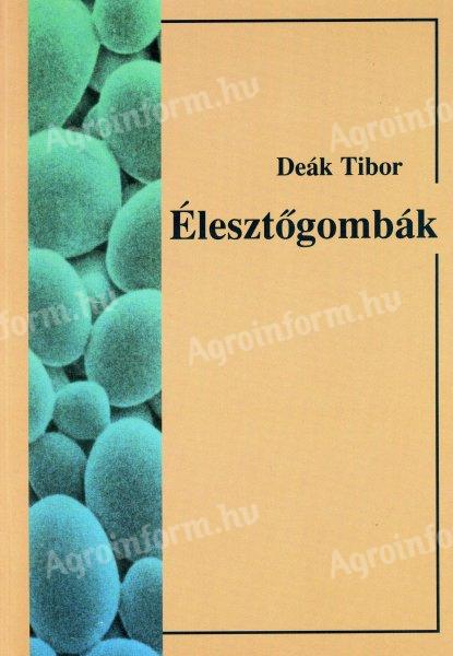 Deák Tibor: Élesztőgombák a természetben és az iparban