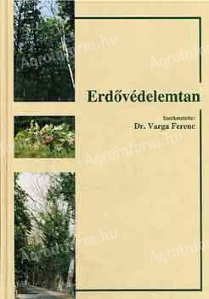 Dr. Varga Ferenc (szerkesztő): Erdővédelemtan