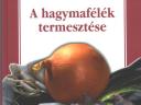 Dr. Szabó István: A hagymafélék termesztése