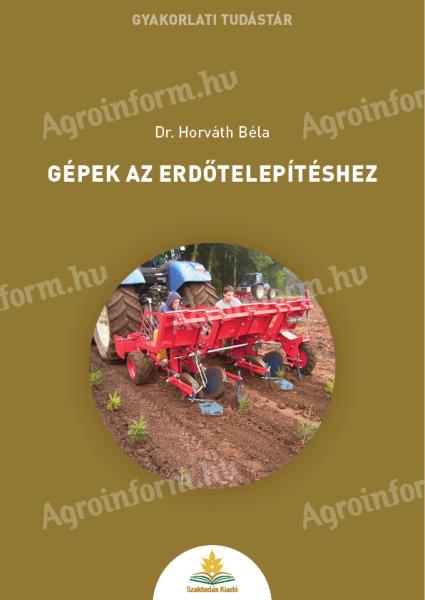 Dr. Horváth Béla: Gépek az erdőtelepítéshez