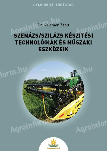 Dr. Kelemen Zsolt: Szenázs/szilázs készítési technológiák és műszaki eszközeik