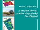 Takácsné György Katalin: A precíziós növénytermelés közgazdasági összefüggései